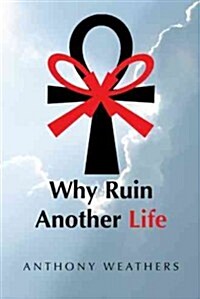Why Ruin Another Life (Hardcover)