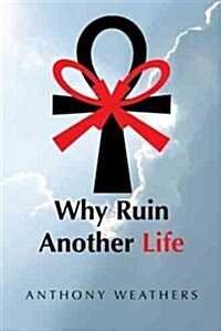 Why Ruin Another Life (Paperback)