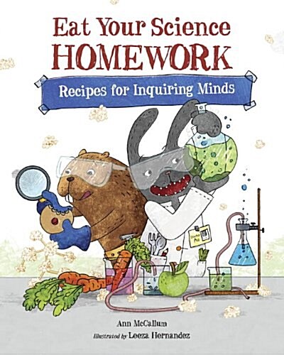Eat Your Science Homework: Recipes for Inquiring Minds (Paperback)