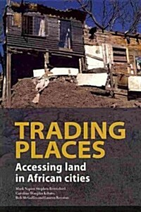Trading Places. Accessing Land in African Cities (Paperback)