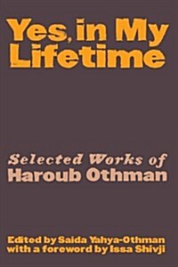 Yes, in My Lifetime. Selected Works of Haroub Othman (Paperback)