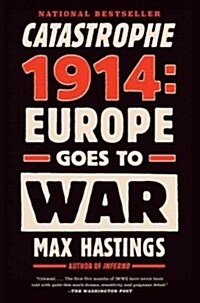 Catastrophe 1914: Europe Goes to War (Paperback)