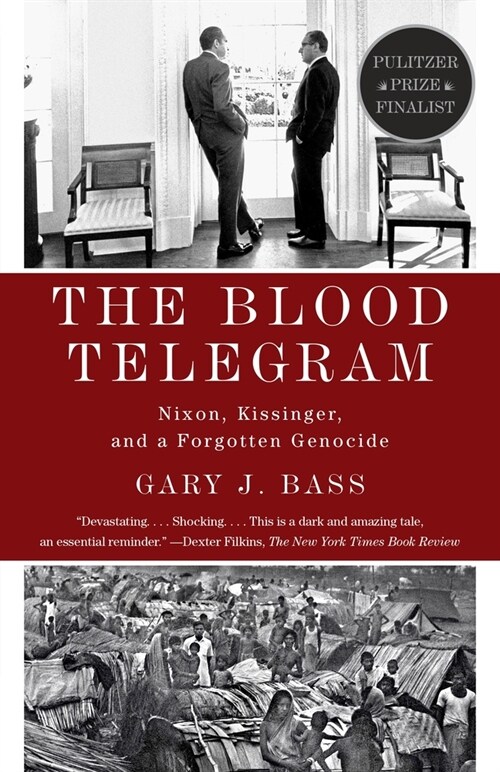 The Blood Telegram: Nixon, Kissinger, and a Forgotten Genocide (Pulitzer Prize Finalist) (Paperback)