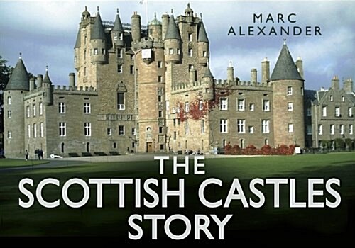 The Scottish Castles Story (Hardcover)