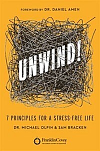 Unwind!: 7 Principles for a Stress-Free Life (Paperback)