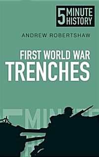 First World War Trenches: 5 Minute History (Paperback)