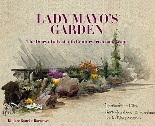 Lady Mayos Garden : The Diary of a Lost 19th Century Irish Garden (Hardcover)