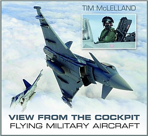 View from the Cockpit : Flying Military Aircraft (Paperback)