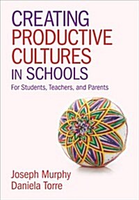 Creating Productive Cultures in Schools: For Students, Teachers, and Parents (Paperback)