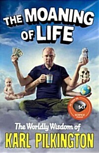 The Moaning of Life : The Worldly Wisdom of Karl Pilkington (Paperback, Main)