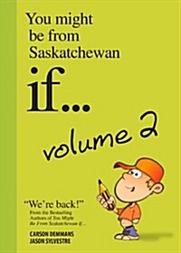 You Might Be from Saskatchewan If... (Vol 2): Volume 2 (Paperback)