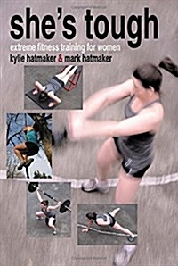 Shes Tough: Extreme Fitness Training for Women (Paperback)