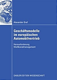 Gesch?tsmodelle Im Europ?schen Automobilvertrieb: Herausforderung Multikanalmanagement (Paperback, 2008)