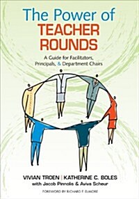 The Power of Teacher Rounds: A Guide for Facilitators, Principals, & Department Chairs (Paperback)