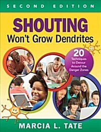 Shouting Wont Grow Dendrites: 20 Techniques to Detour Around the Danger Zones (Paperback, 2)