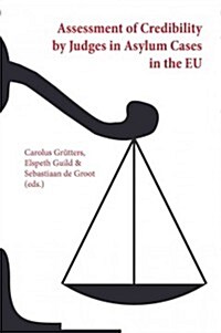 Assessment of Credibility by Judges in Asylum Cases in the Eu (Paperback)