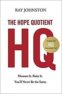 The Hope Quotient: Measure It. Raise It. Youll Never Be the Same. (Hardcover)