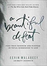 A Beautiful Defeat: Find True Freedom and Purpose in Total Surrender to God (Hardcover)