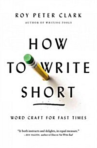 How to Write Short: Word Craft for Fast Times (Paperback)