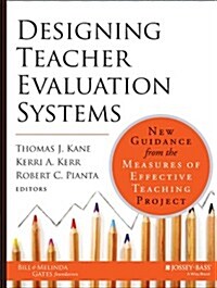 Designing Teacher Evaluation Systems: New Guidance from the Measures of Effective Teaching Project (Hardcover)