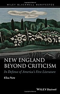 New England Beyond Criticism: In Defense of Americas First Literature (Hardcover)