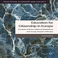 Education for Citizenship in Europe : European Policies, National Adaptations and Young Peoples Attitudes (Hardcover)