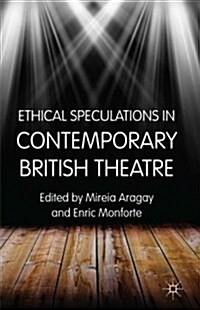 Ethical Speculations in Contemporary British Theatre (Hardcover)