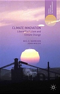 Climate Innovation : Liberal Capitalism and Climate Change (Hardcover)