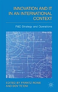 Innovation and IT in an International Context : R&D Strategy and Operations (Hardcover)