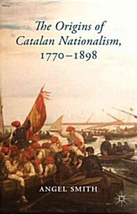 The Origins of Catalan Nationalism, 1770-1898 (Hardcover)