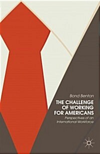 The Challenge of Working for Americans : Perspectives of an International Workforce (Hardcover)
