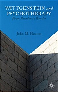 Wittgenstein and Psychotherapy : From Paradox to Wonder (Hardcover)