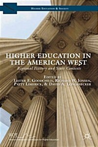 Higher Education in the American West : Regional History and State Contexts (Hardcover)