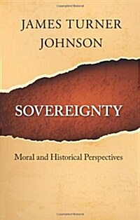 Sovereignty: Moral and Historical Perspectives (Paperback)