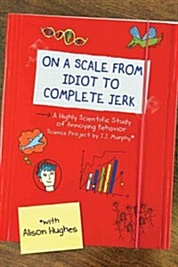 On a Scale from Idiot to Complete Jerk (Paperback)