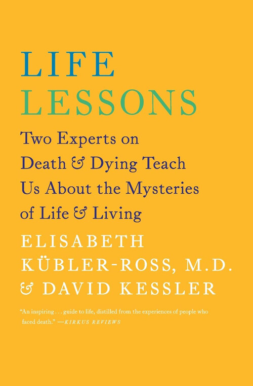 [중고] Life Lessons: Two Experts on Death & Dying Teach Us about the Mysteries of Life & Living (Paperback)