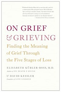 On Grief & Grieving: Finding the Meaning of Grief Through the Five Stages of Loss (Paperback)