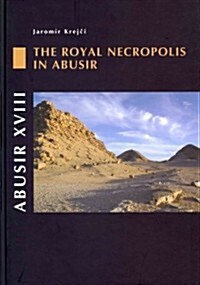 Abusir XVIII: The Royal Necropolis in Abusir (Hardcover)