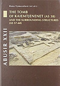 Abusir XXII: The Tomb of Kaiemtjenenet (as 38) and the Surrounding Structures (as 57-60) (Hardcover)