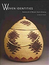 Woven Identities: Basketry Art of Western North America: Basketry Art of Western North America (Hardcover)