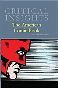 Critical Insights: The American Comic Book: Print Purchase Includes Free Online Access (Hardcover)