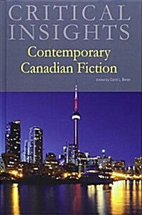 Critical Insights: Contemporary Canadian Fiction: Print Purchase Includes Free Online Access (Hardcover)