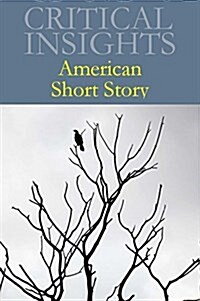 Critical Insights: American Short Story: Print Purchase Includes Free Online Access (Hardcover)