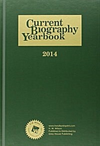 Current Biography Yearbook-2014: 0 (Hardcover, 75)