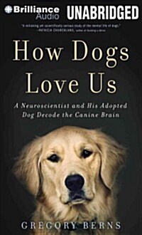 How Dogs Love Us (MP3, 1st, Unabridged)