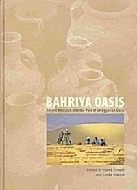 Bahriya Oasis: Recent Research Into the Past of an Egyptian Oasis (Hardcover)