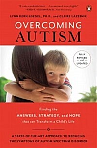 Overcoming Autism: Finding the Answers, Strategies, and Hope That Can Transform a Childs Life (Paperback, Revised, Update)