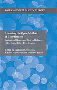 Assessing the Open Method of Coordination : Institutional Design and National Influence of EU Social Policy Coordination (Hardcover)