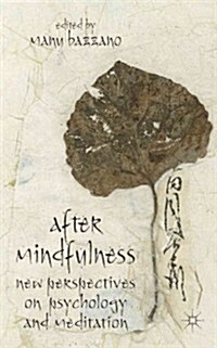 After Mindfulness : New Perspectives on Psychology and Meditation (Hardcover)