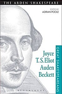 Joyce, T. S. Eliot, Auden, Beckett : Great Shakespeareans: Volume XII (Paperback)